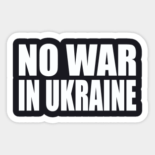 No war in Ukraine Sticker